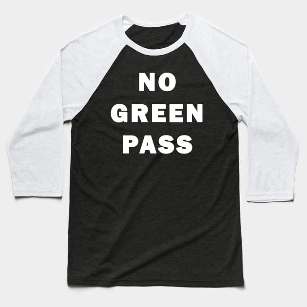 No Green Pass Baseball T-Shirt by valentinahramov